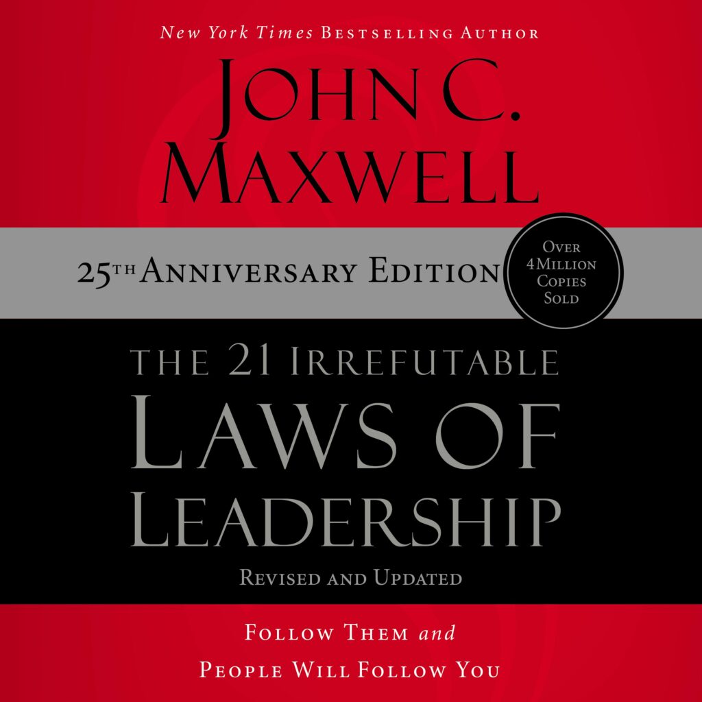 The 21 Irrefutable Laws of Leadership: 25th Anniversary